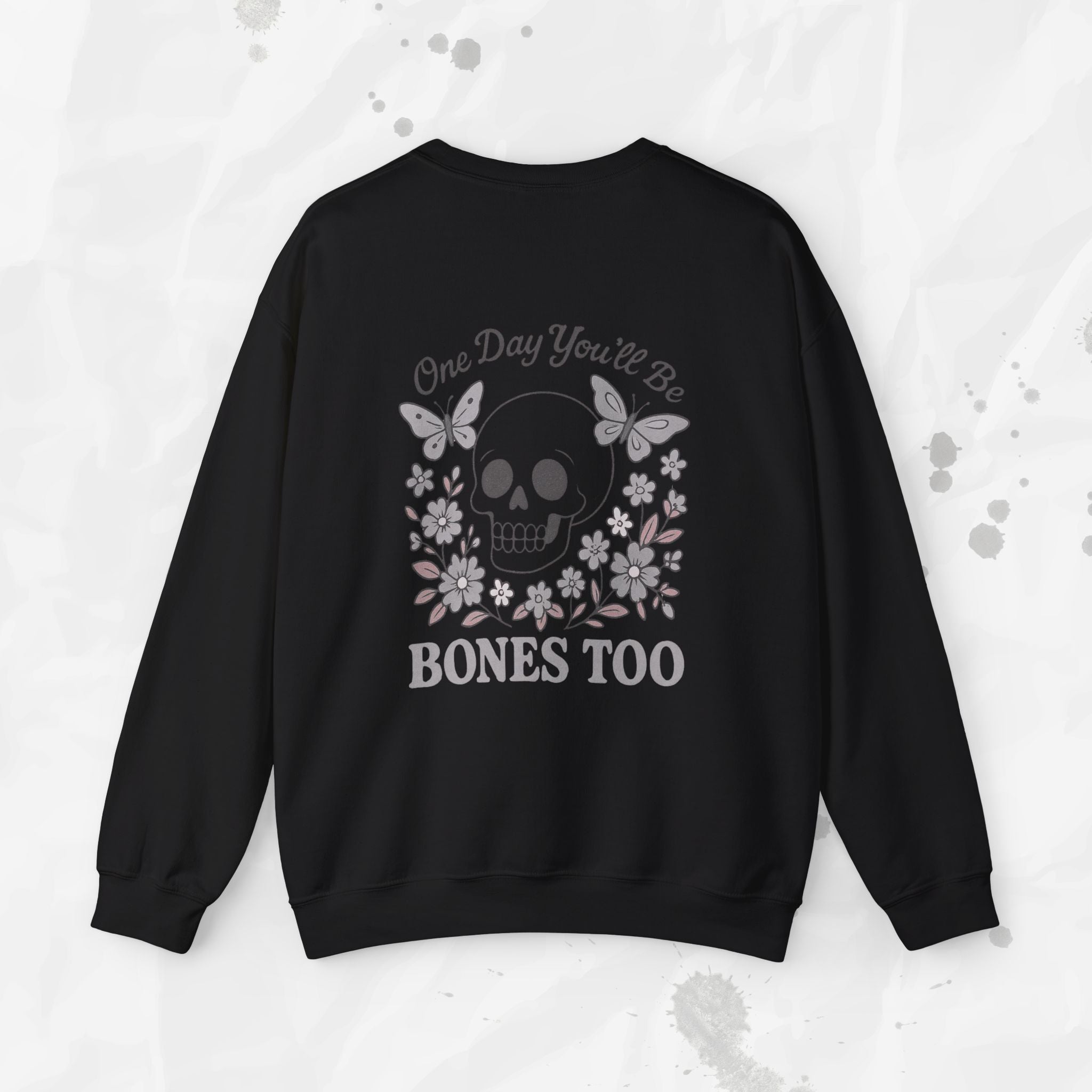 One Day You'll Be Bones Too - Crewneck Sweatshirt