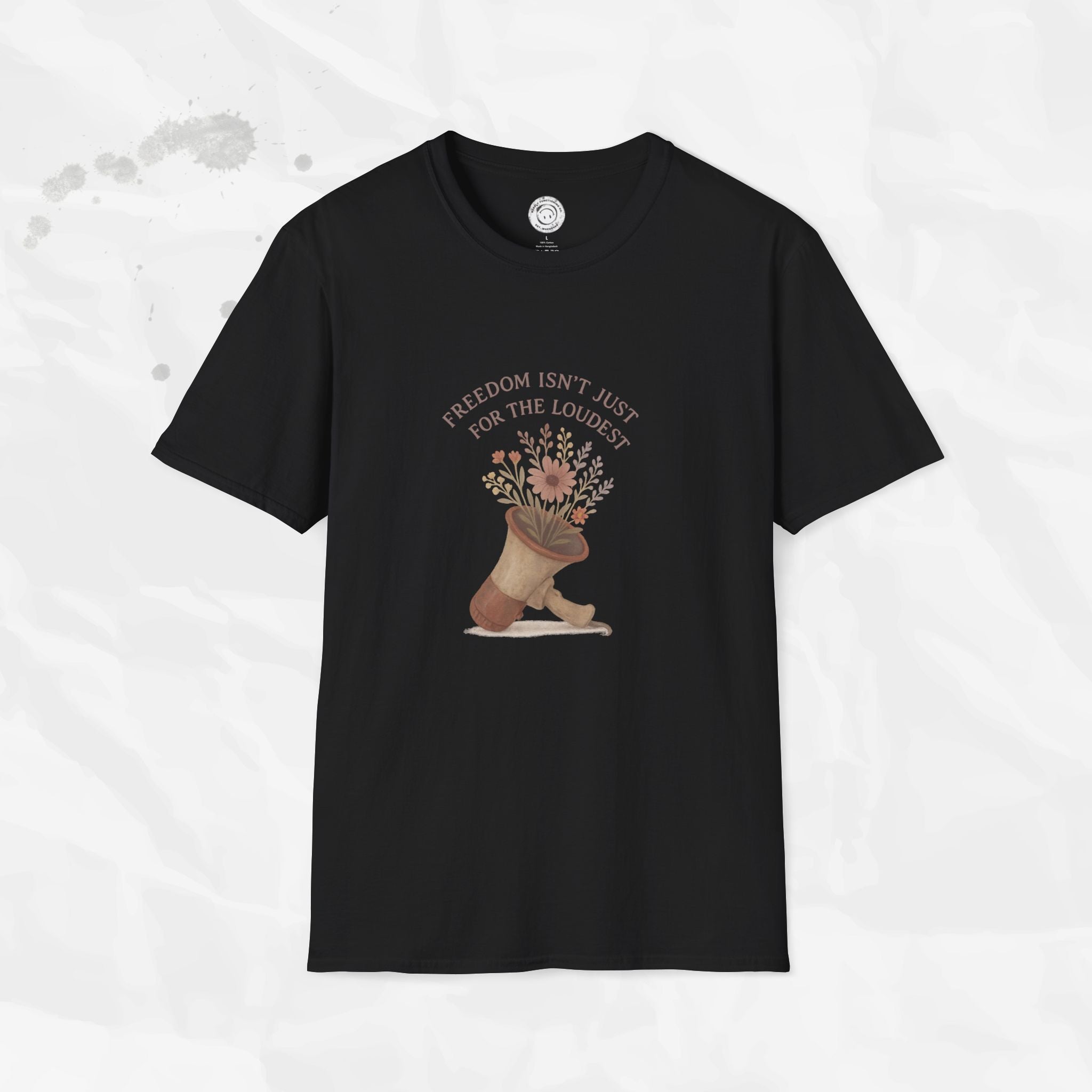Freedom Isn't Just for the Loudest - T-Shirt