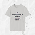 Literalmente ni siquiera puedo (abrir este correo electrónico) - Camiseta