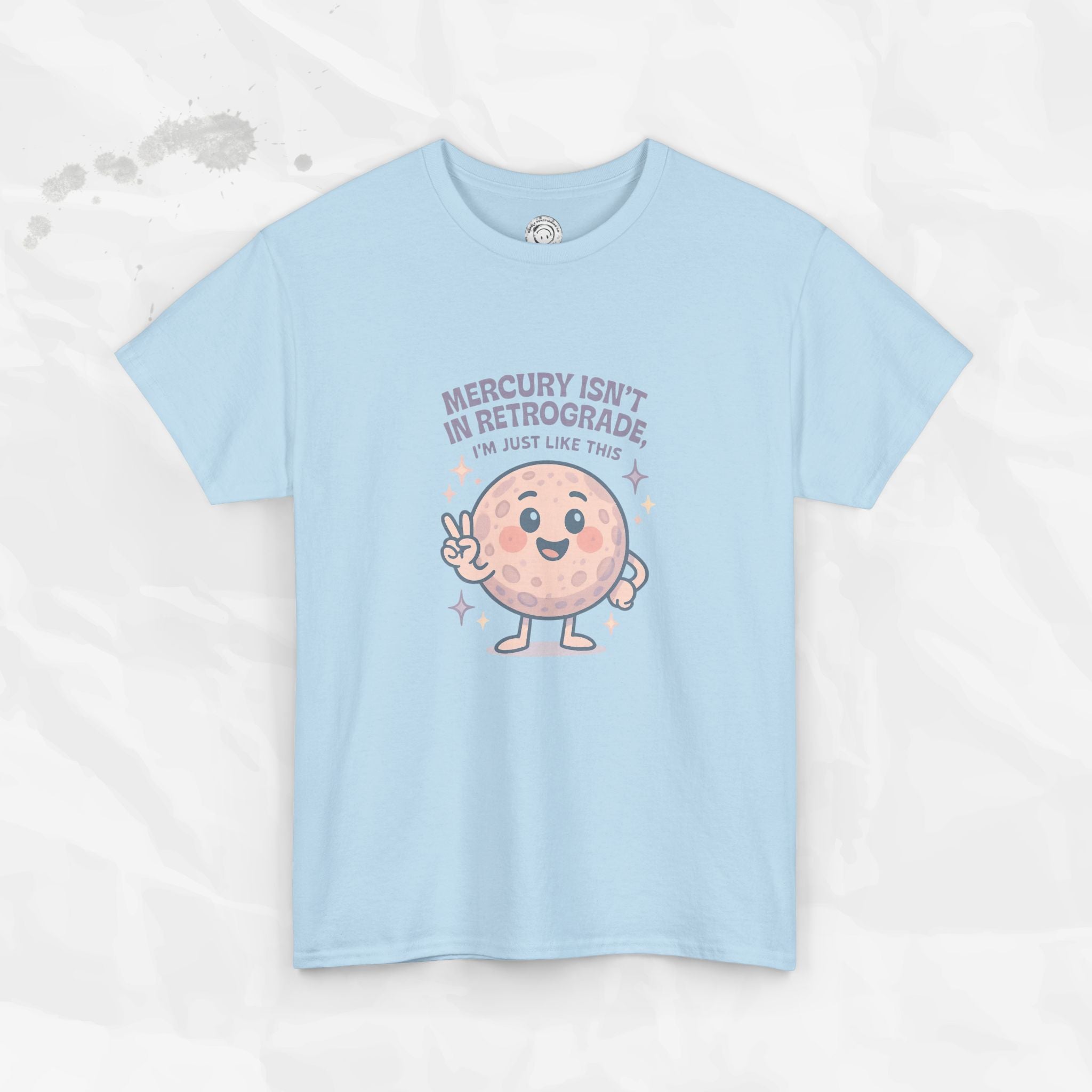 Mercury Isnt in Retrograde - T-Shirt