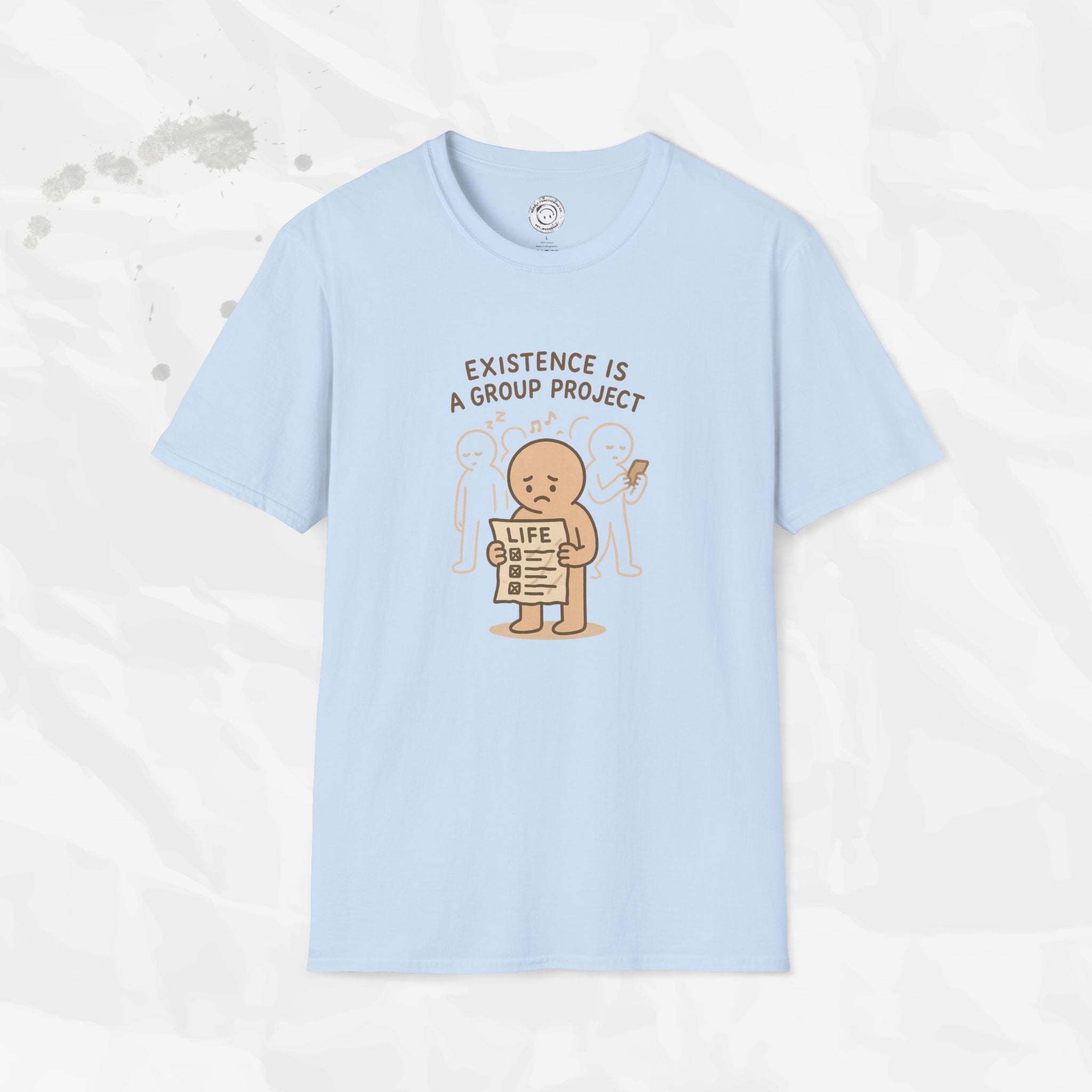 Existence Is a Group Project - T-Shirt