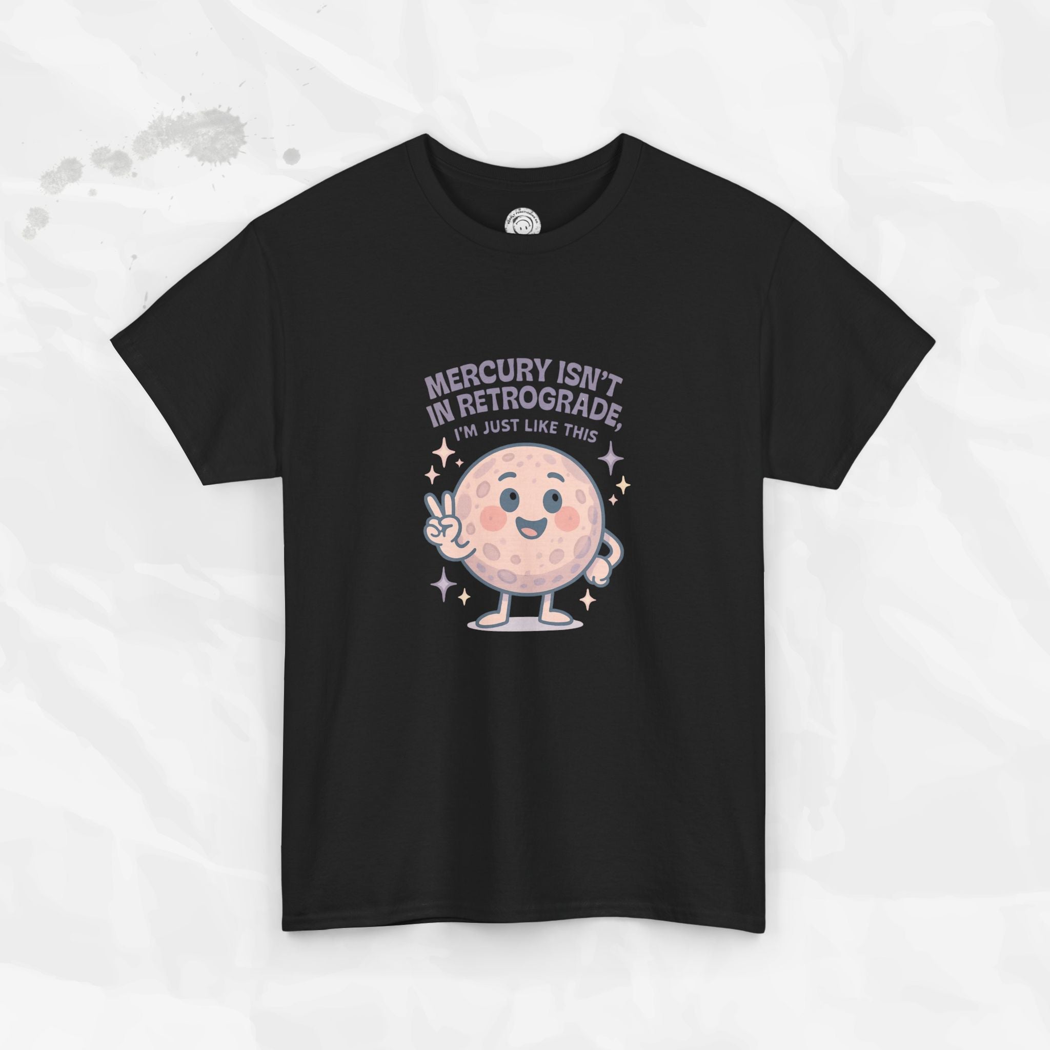 Mercury Isnt in Retrograde - T-Shirt