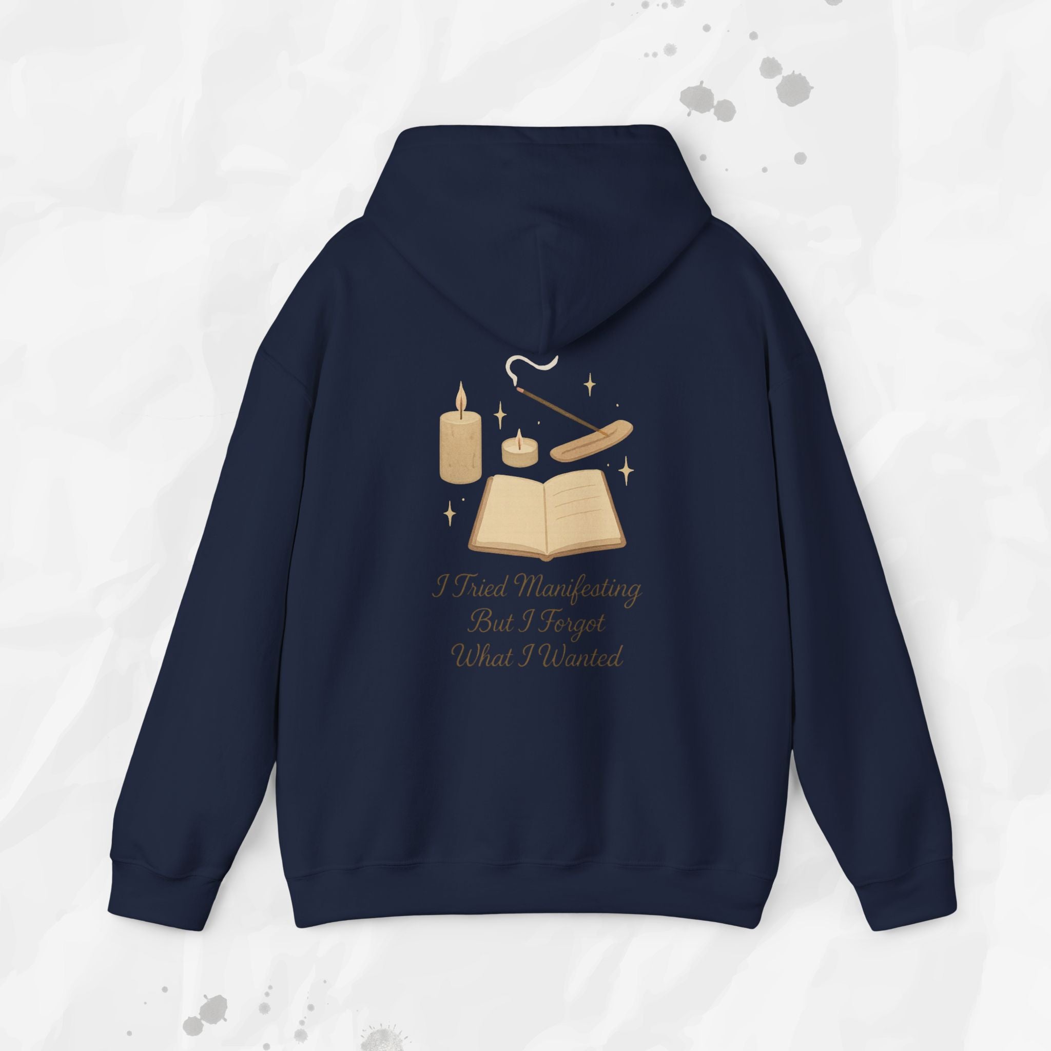 I Tried Manifesting But I Forgot What I Wanted - Hoodie