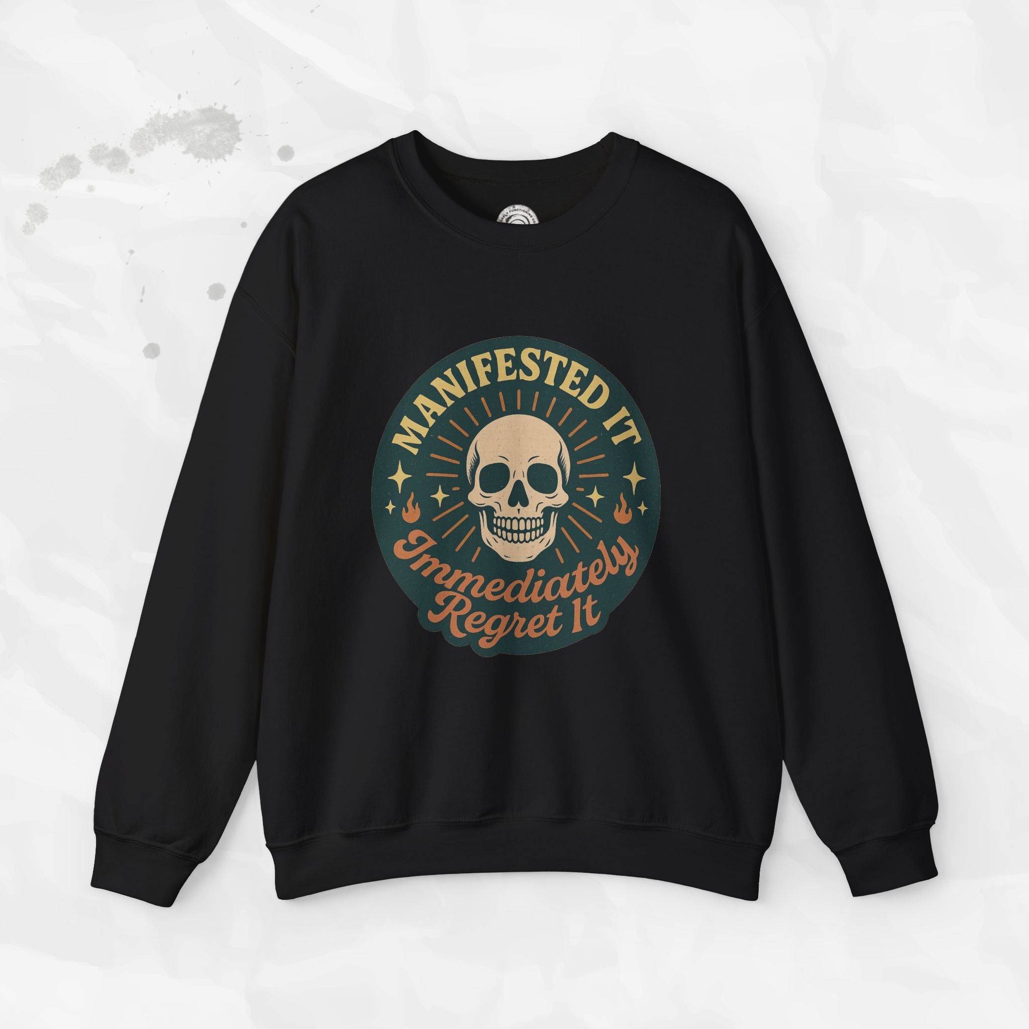 Manifested It, Immediately Regret It - Crewneck Sweatshirt