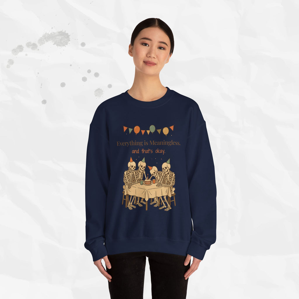 Everything is Meaningless and That's Okay - Crewneck Sweatshirt