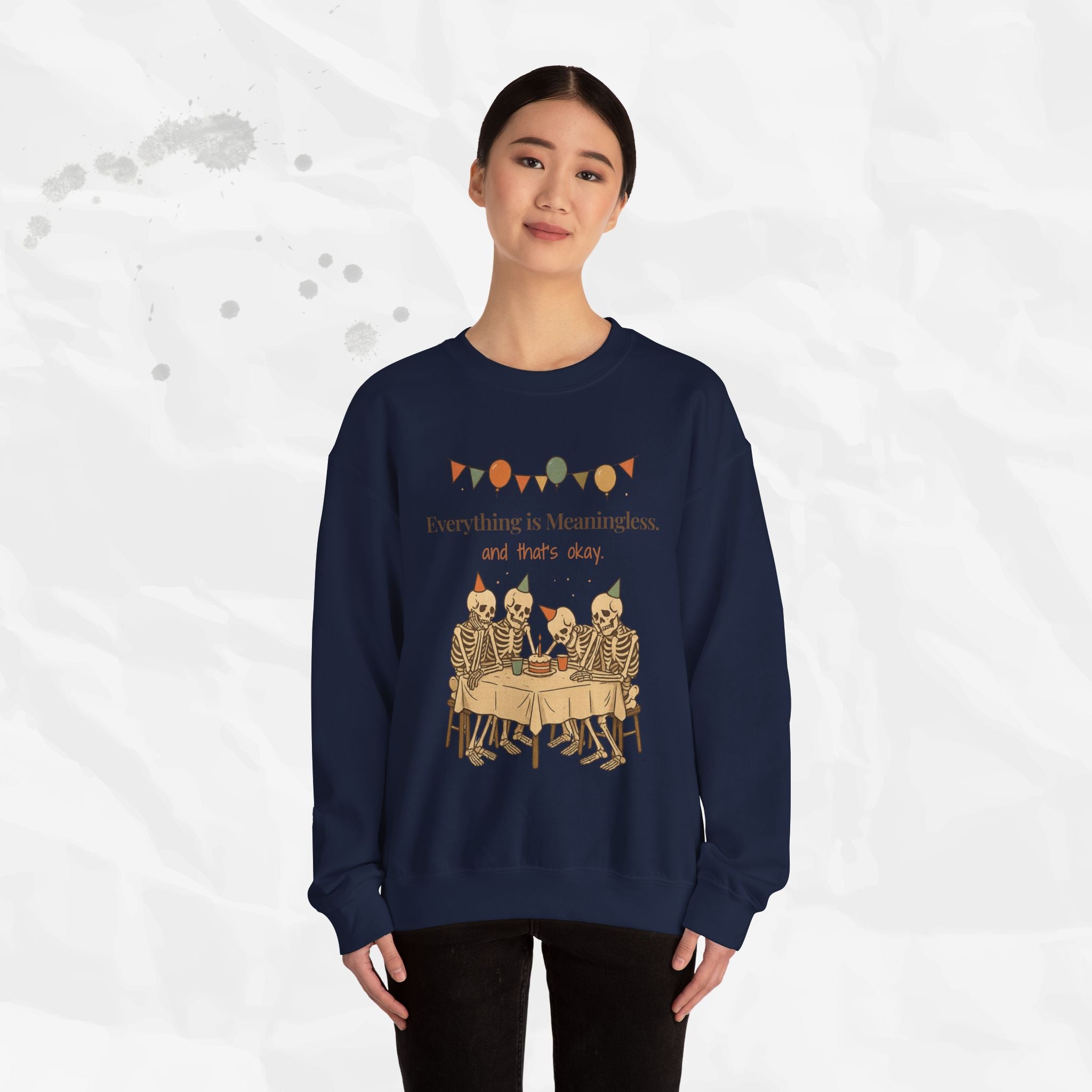 Everything is Meaningless and That's Okay - Crewneck Sweatshirt