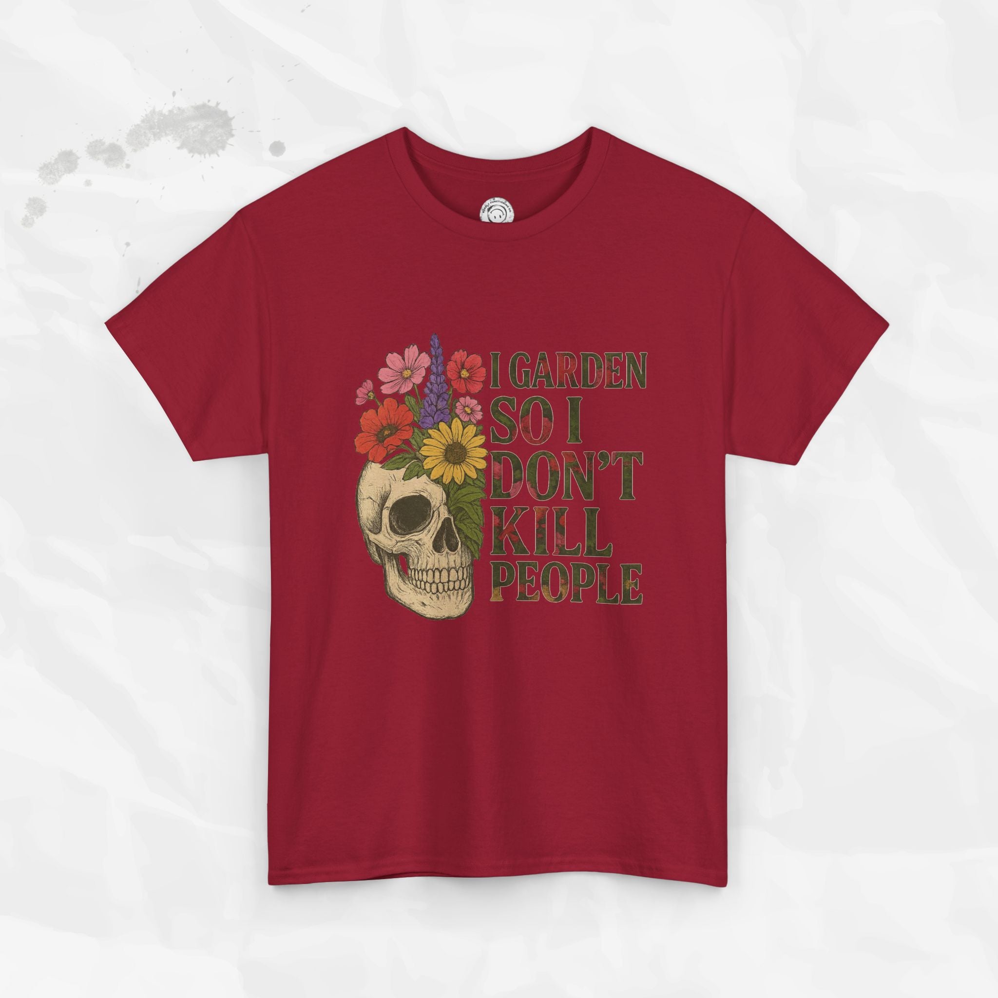 I Garden So I Don't Kill People - T-Shirt