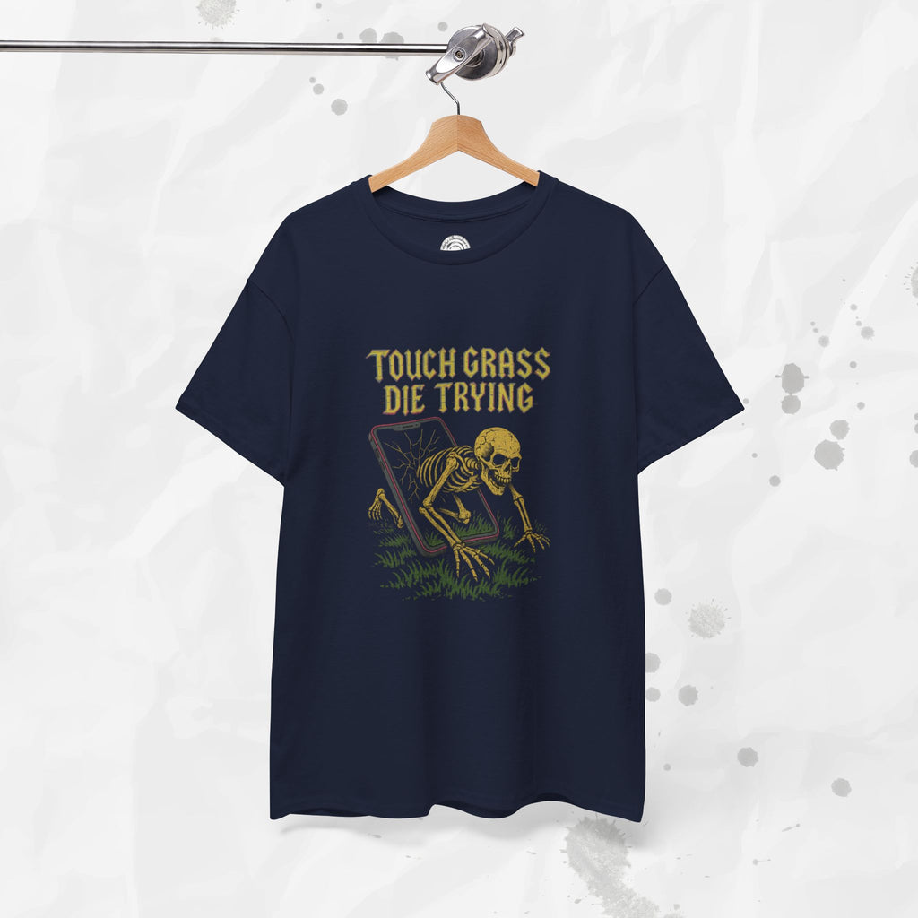 Touch Grass Die Trying - T-Shirt