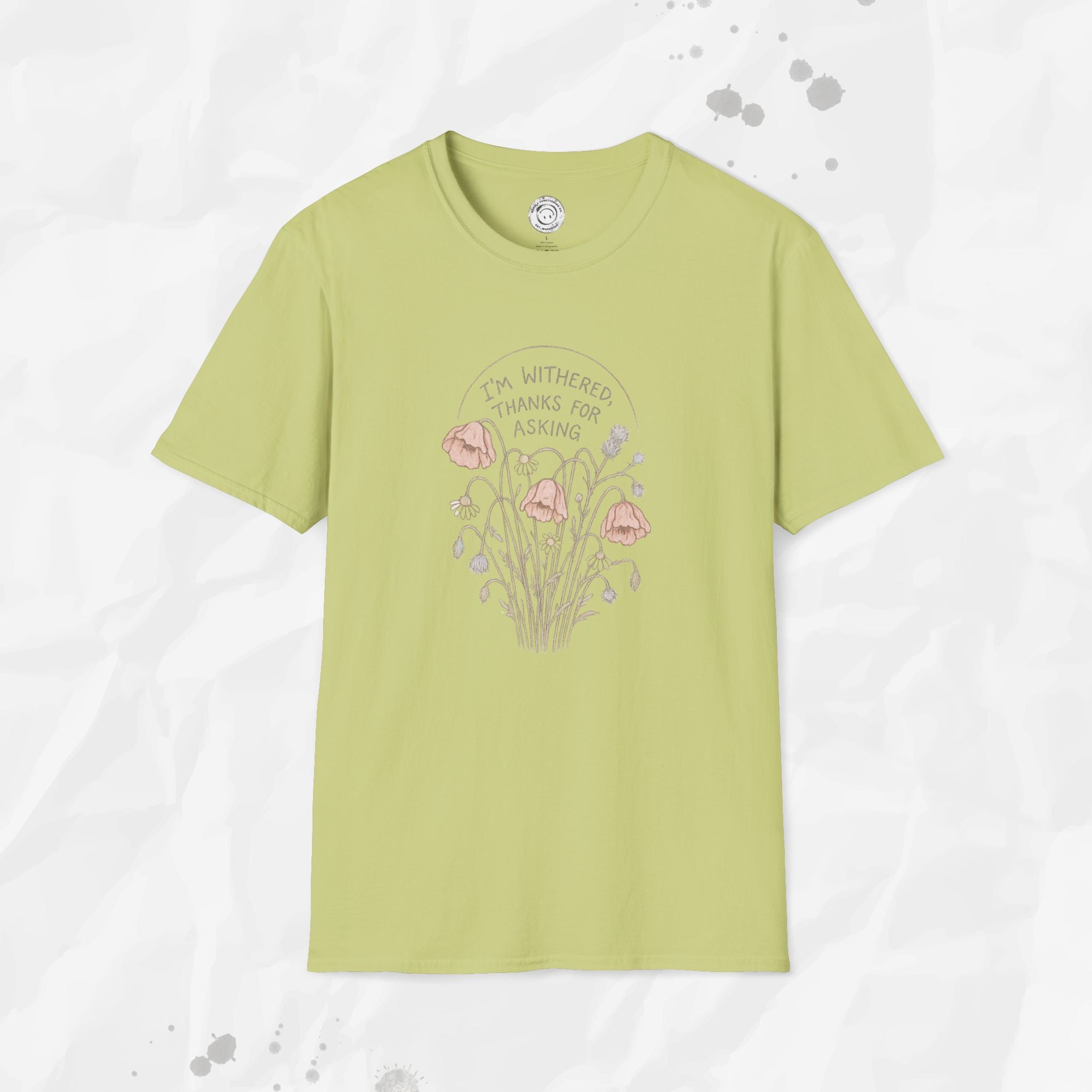 I'm Withered Thanks For Asking - T-Shirt