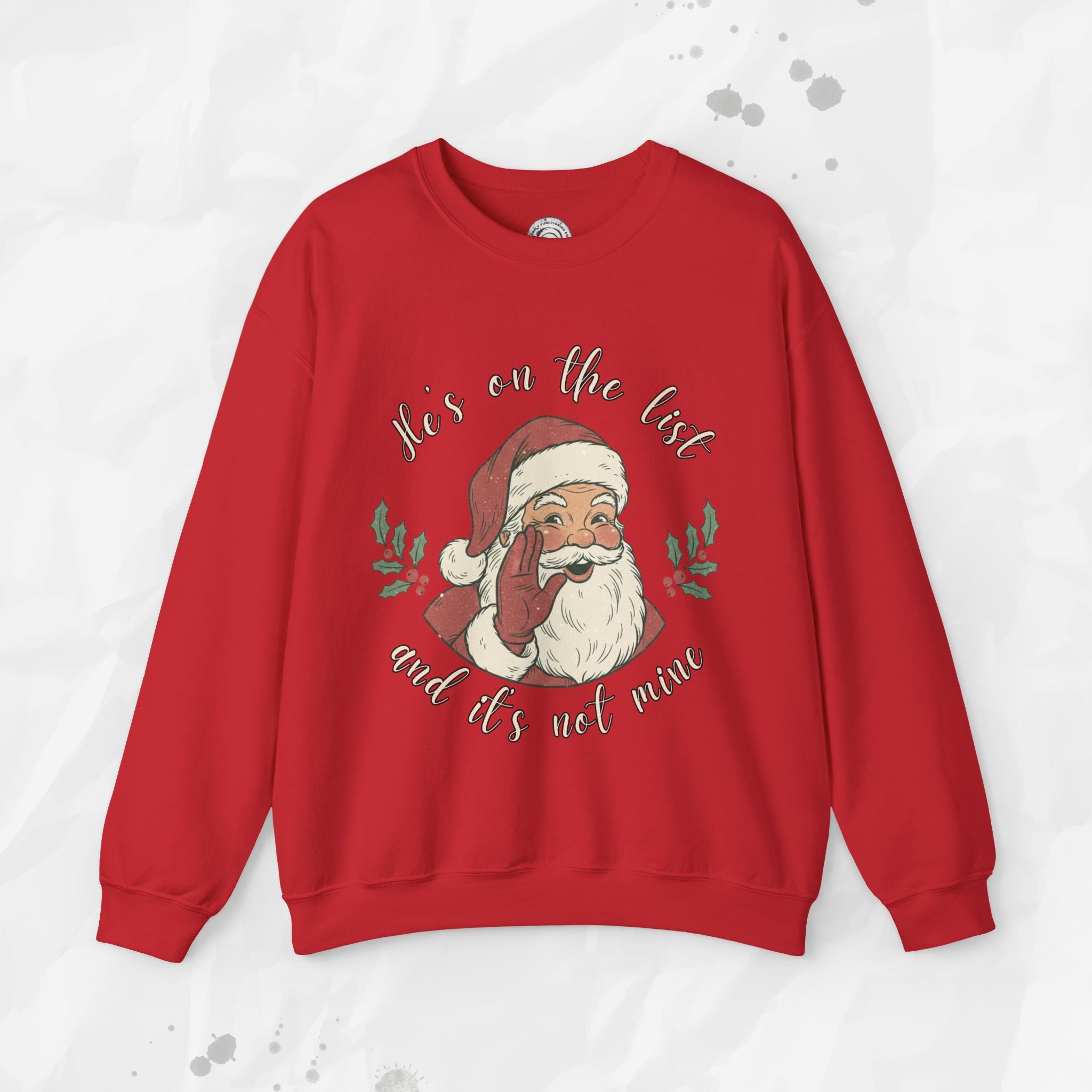 He’s on the List and It’s Not Mine – Crewneck Sweatshirt