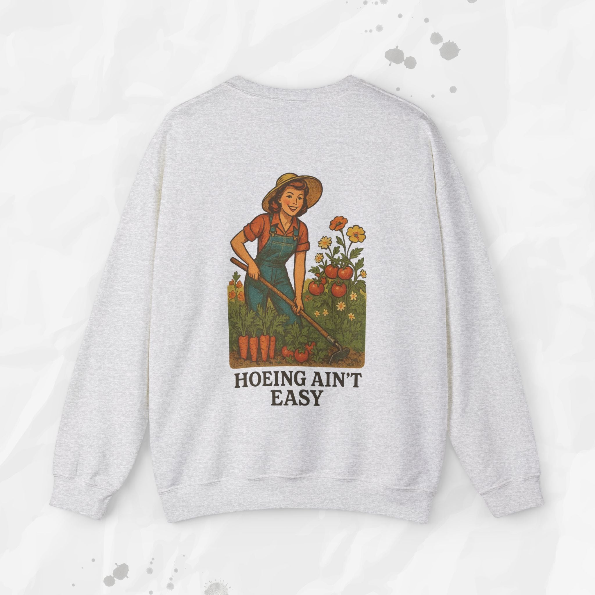 Hoeing Ain't Easy - Crewneck Sweatshirt