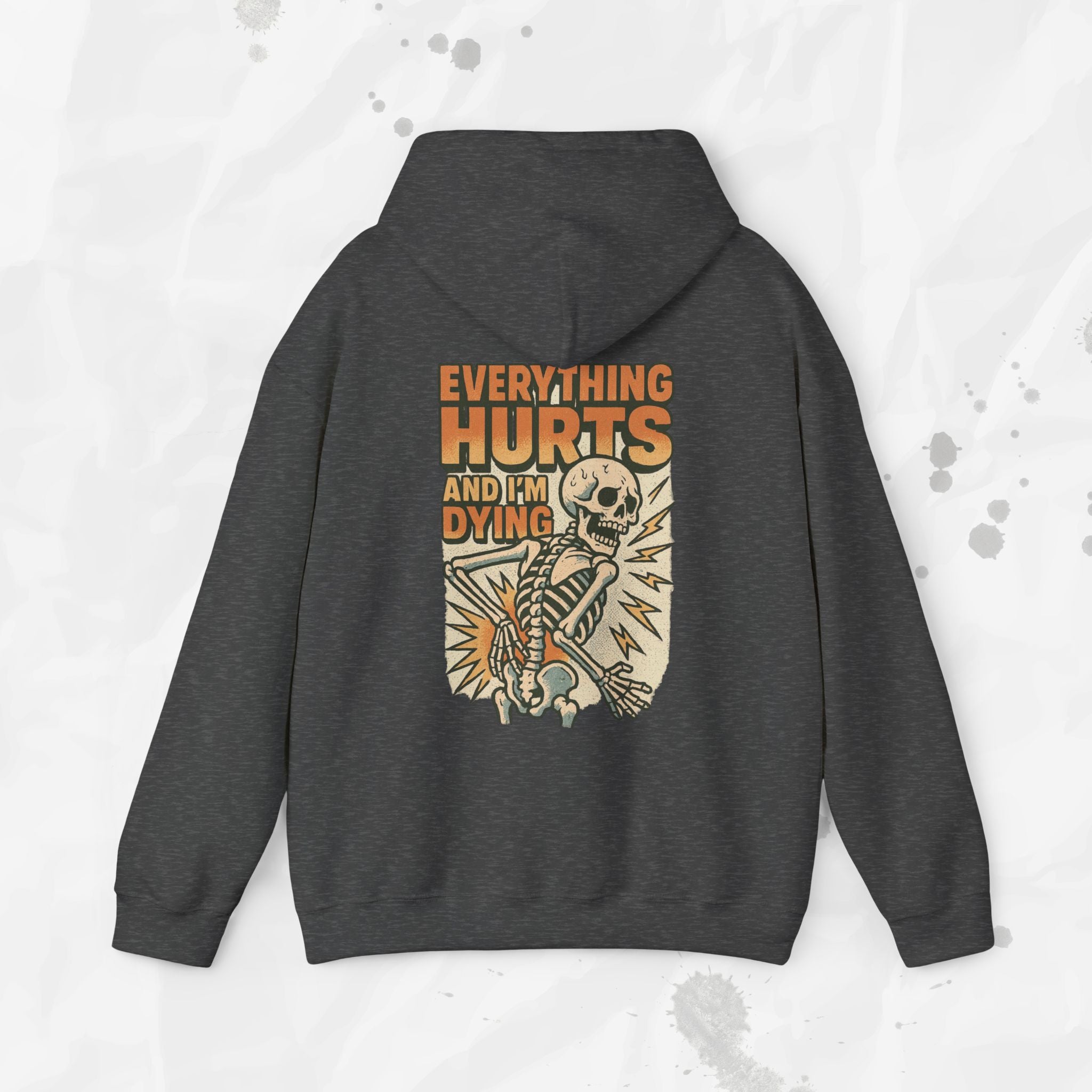 Everything Hurts and I'm Dying - Hoodie