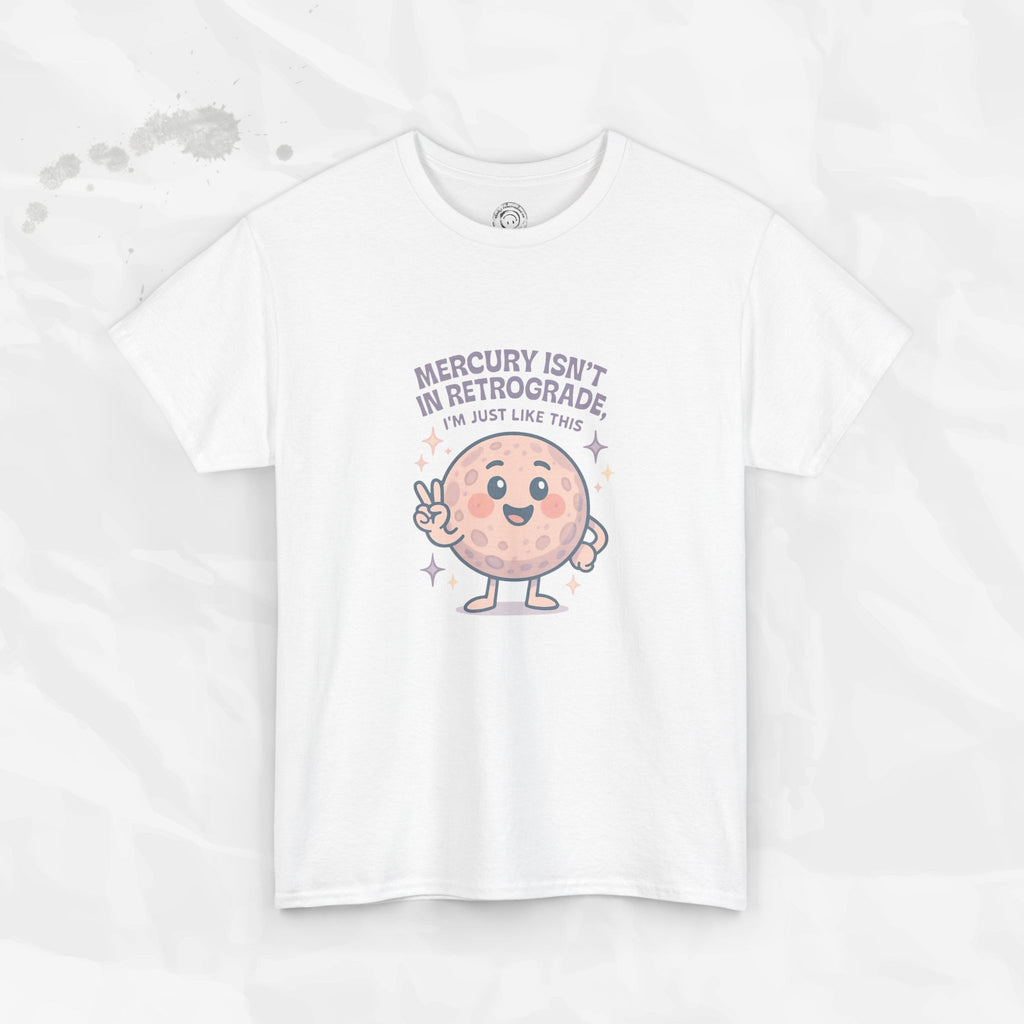 Mercury Isnt in Retrograde - T-Shirt