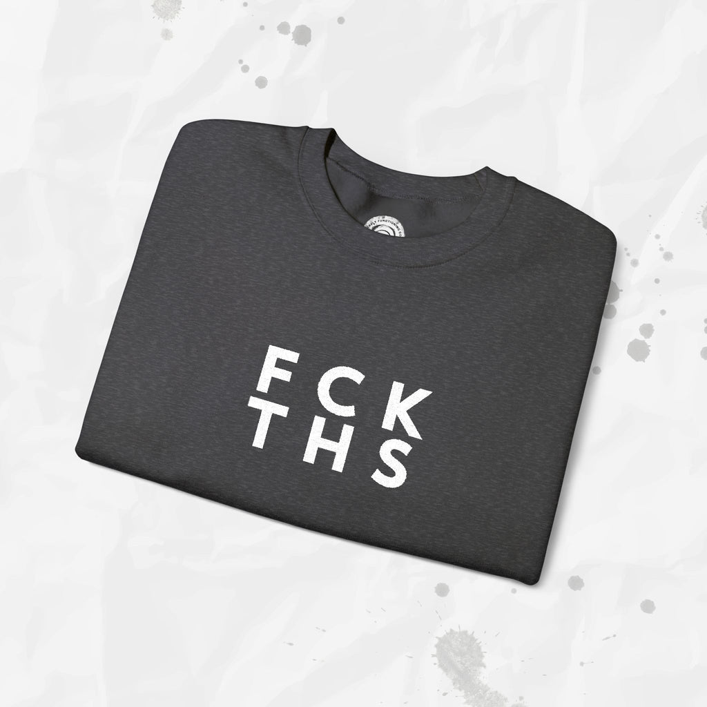 FCK THS – Embroidered Crewneck Sweatshirt