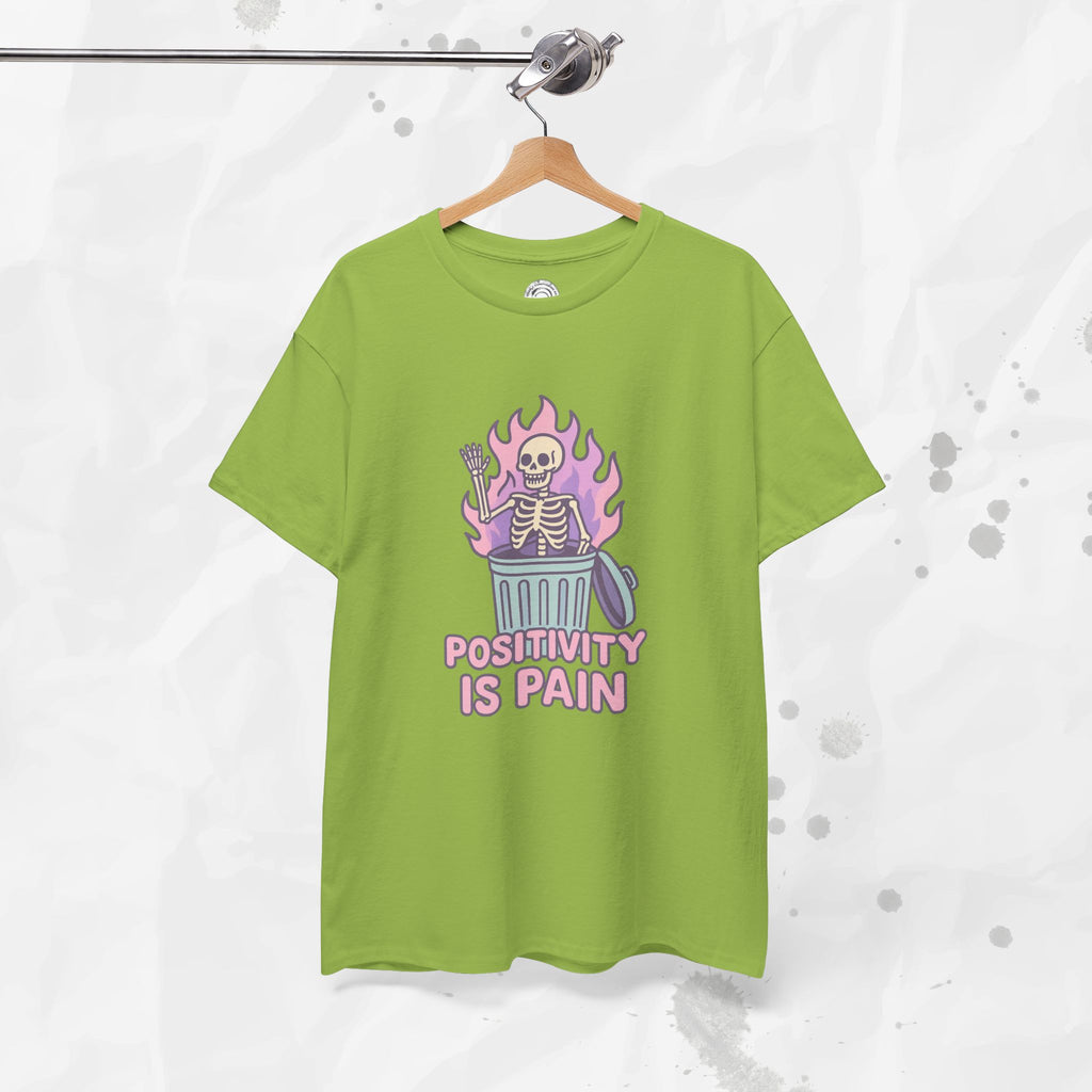 Positivity Is Pain - T-Shirt