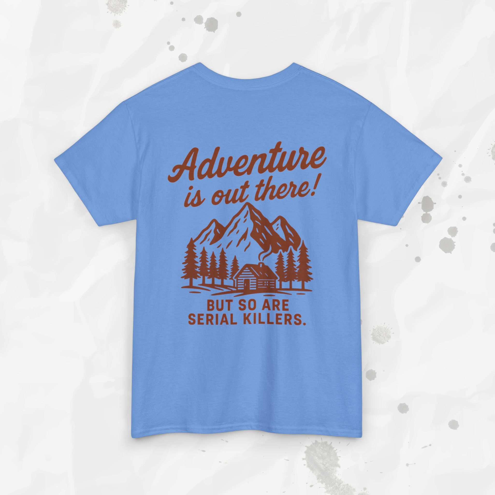 Adventure Is Out There (But So Are Serial Killers) – T-Shirt