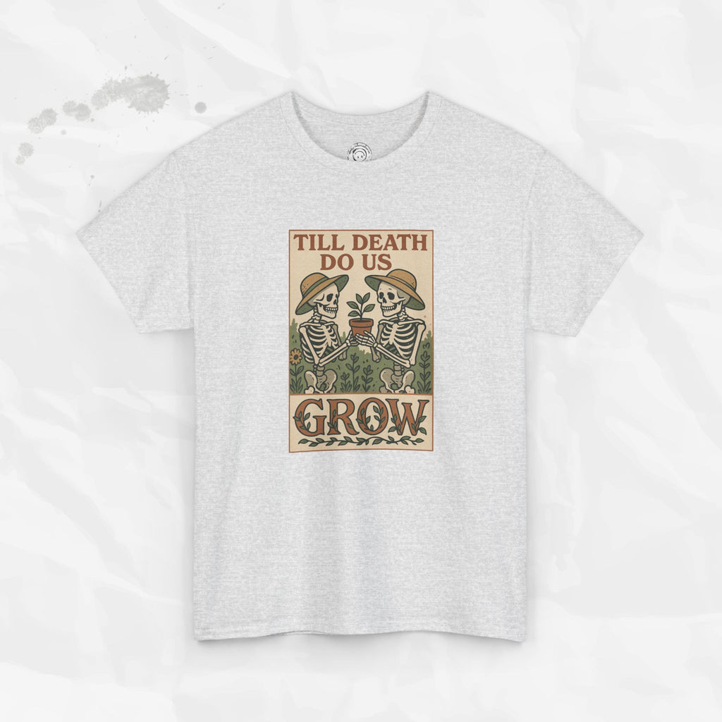 Till Death Do Us Grow - T-Shirt