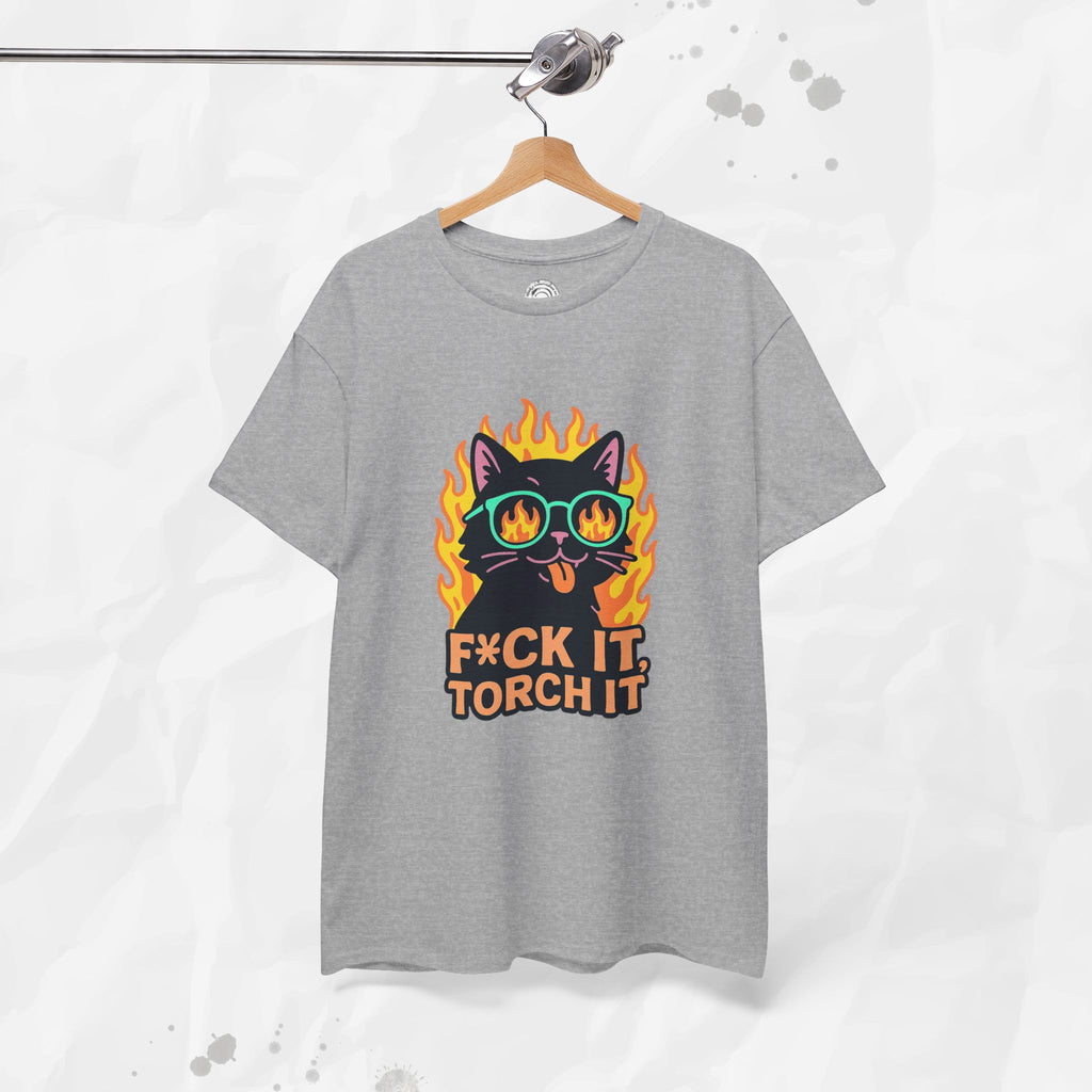 F*ck It, Torch It – T-Shirt