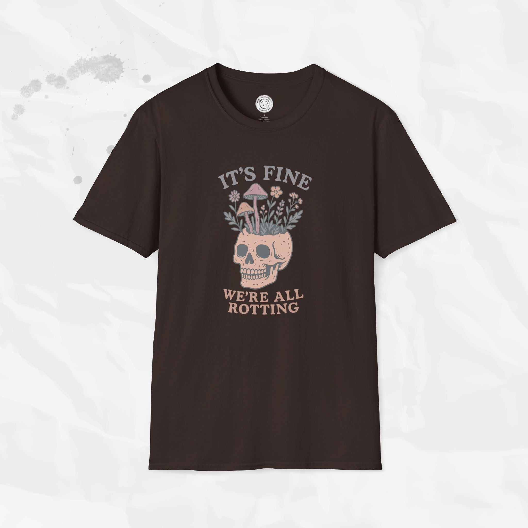 It's Fine, We're All Rotting - T-Shirt