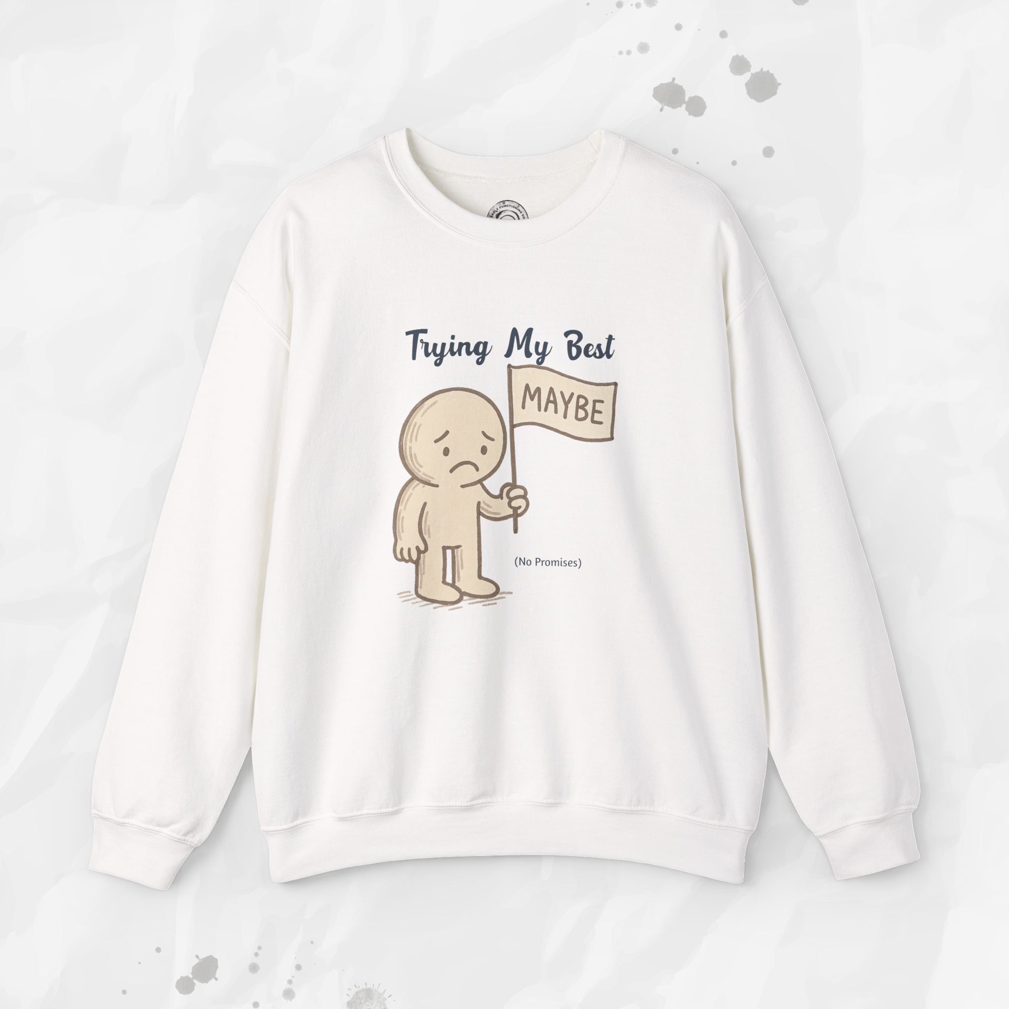 Trying My Best (Maybe) - Crewneck Sweatshirt