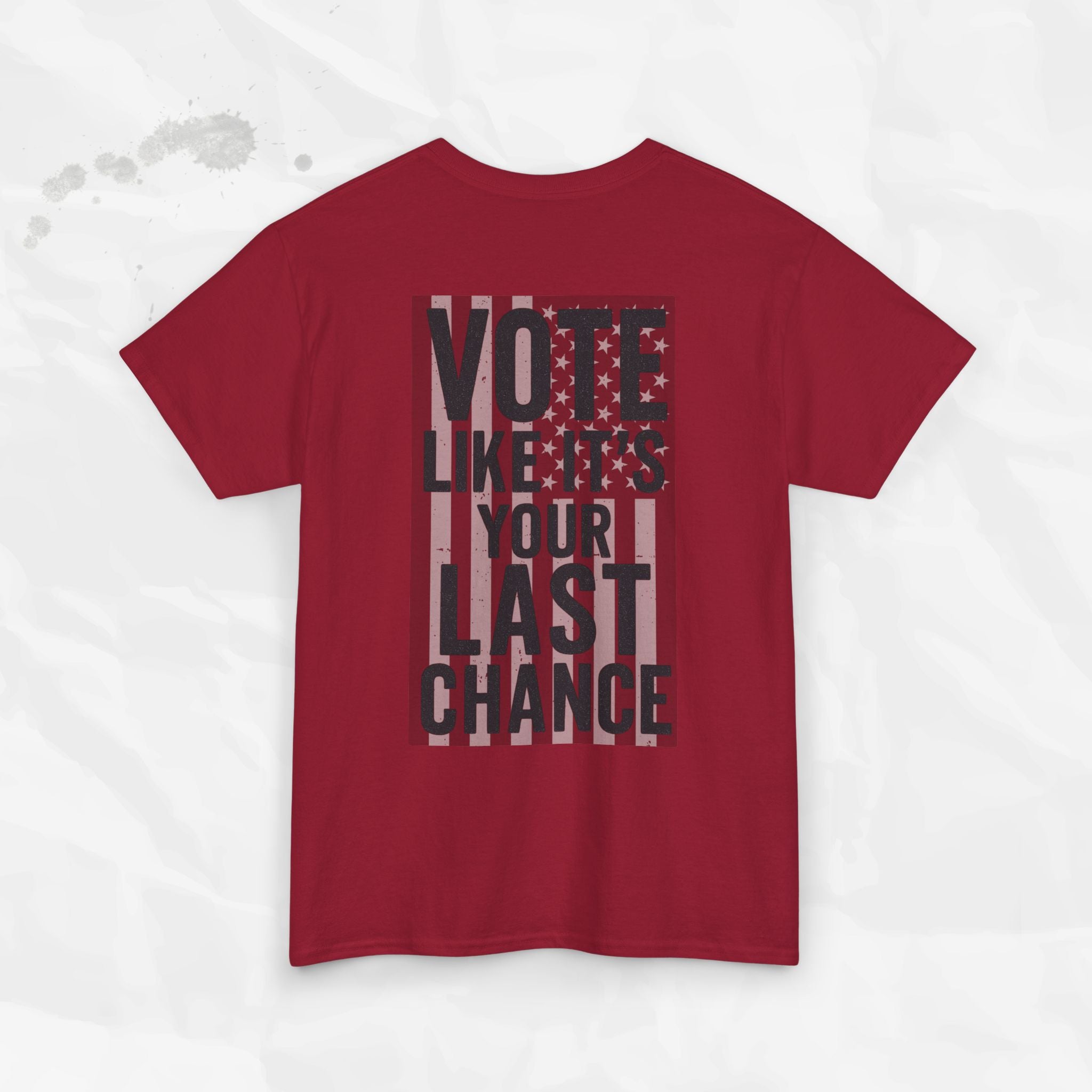 Vote Like It's Your Last Chance - T-Shirt