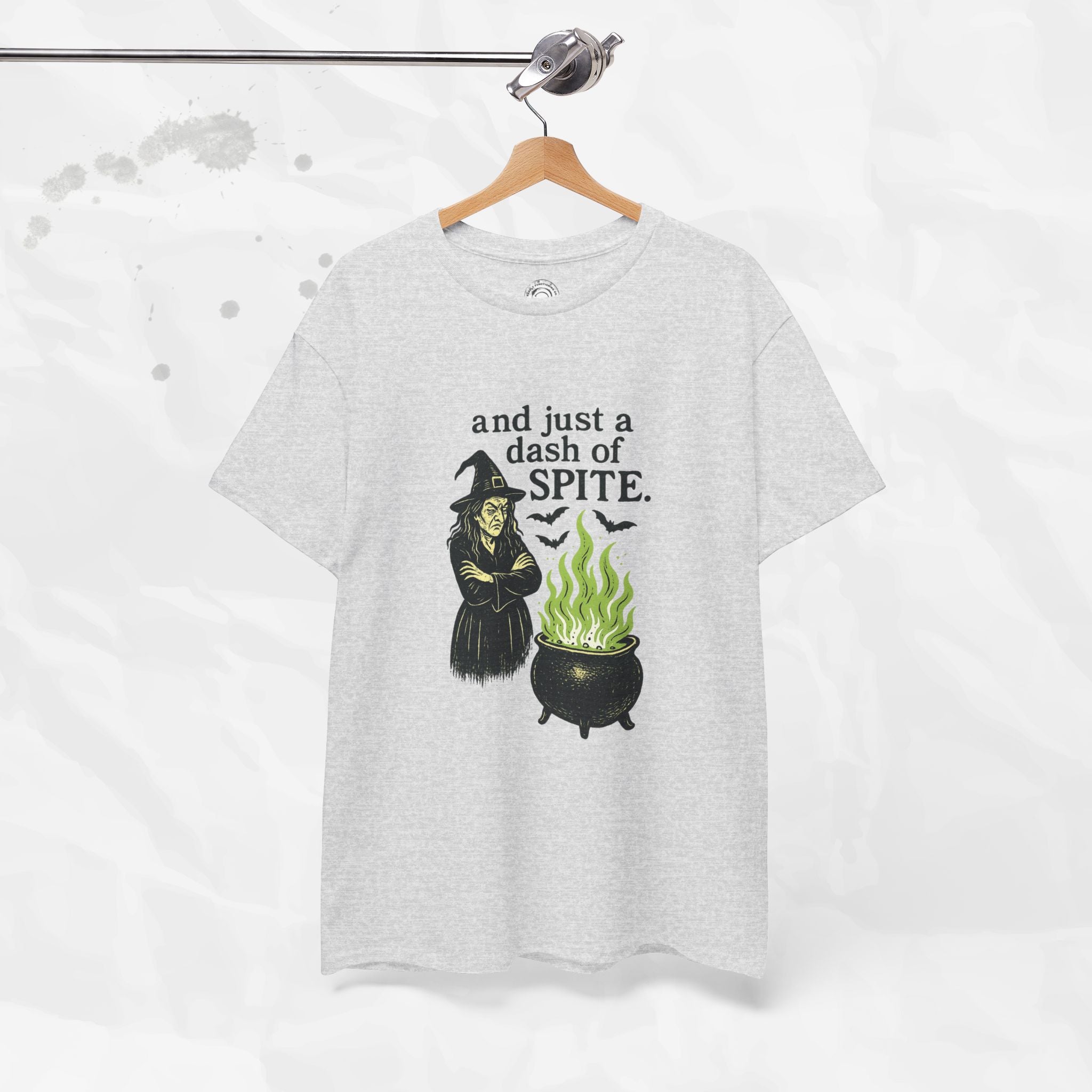 And Just a Dash of Spite – T-Shirt