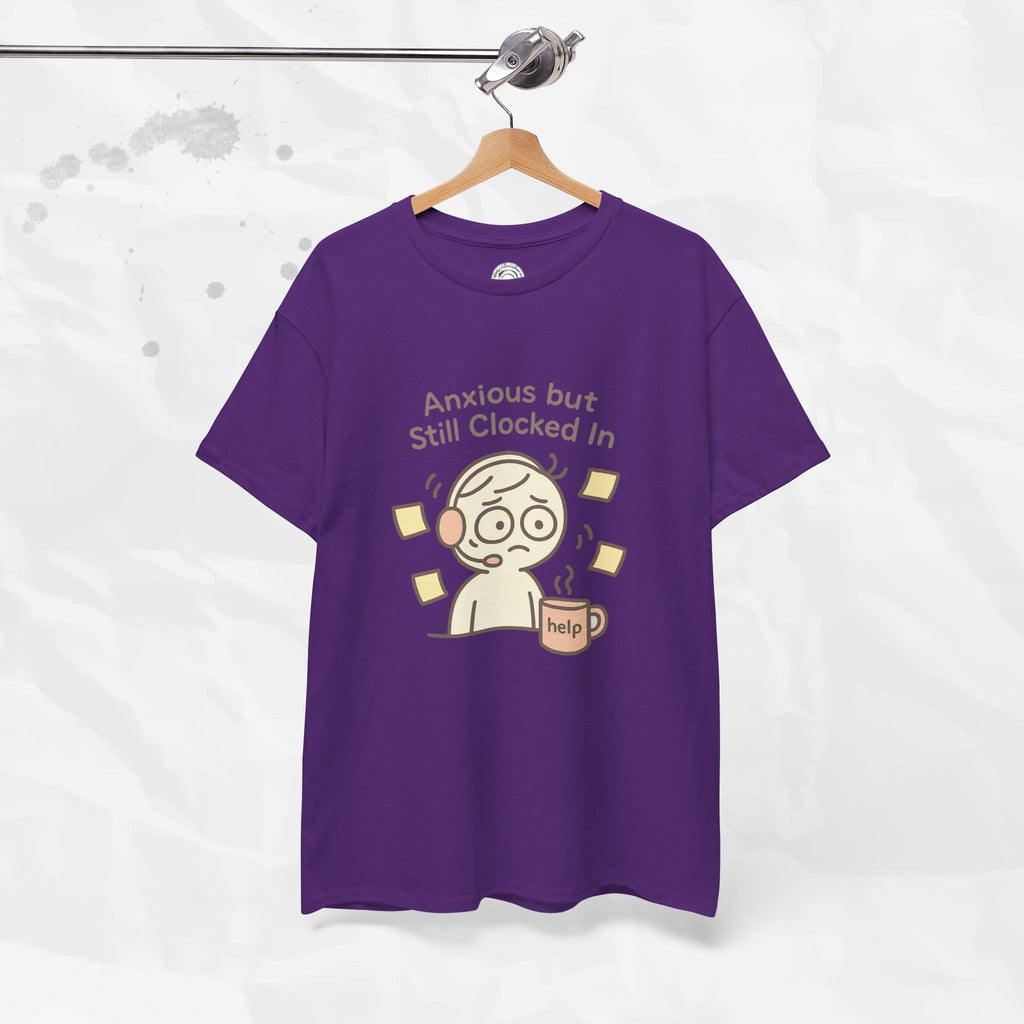 Anxious but Still Clocked In - T-Shirt