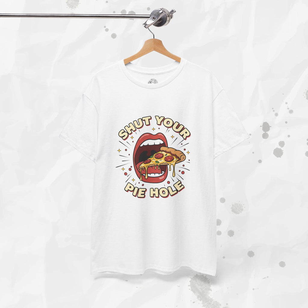 Shut Your Pie Hole – T-Shirt