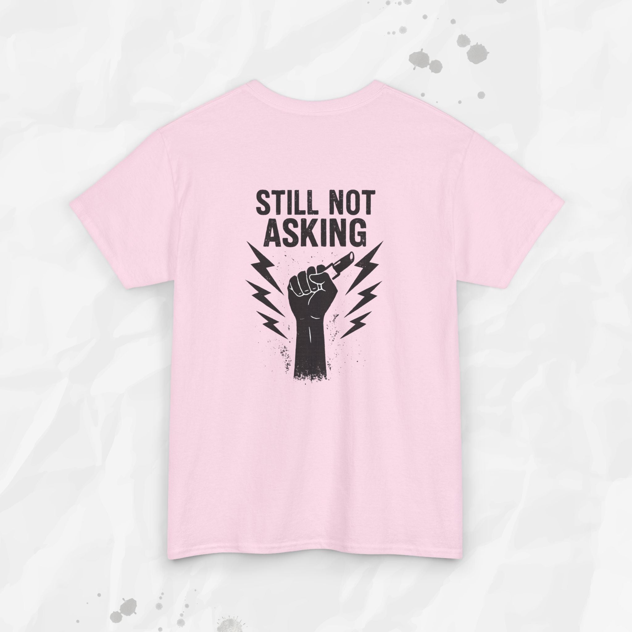 Still Not Asking - T-Shirt