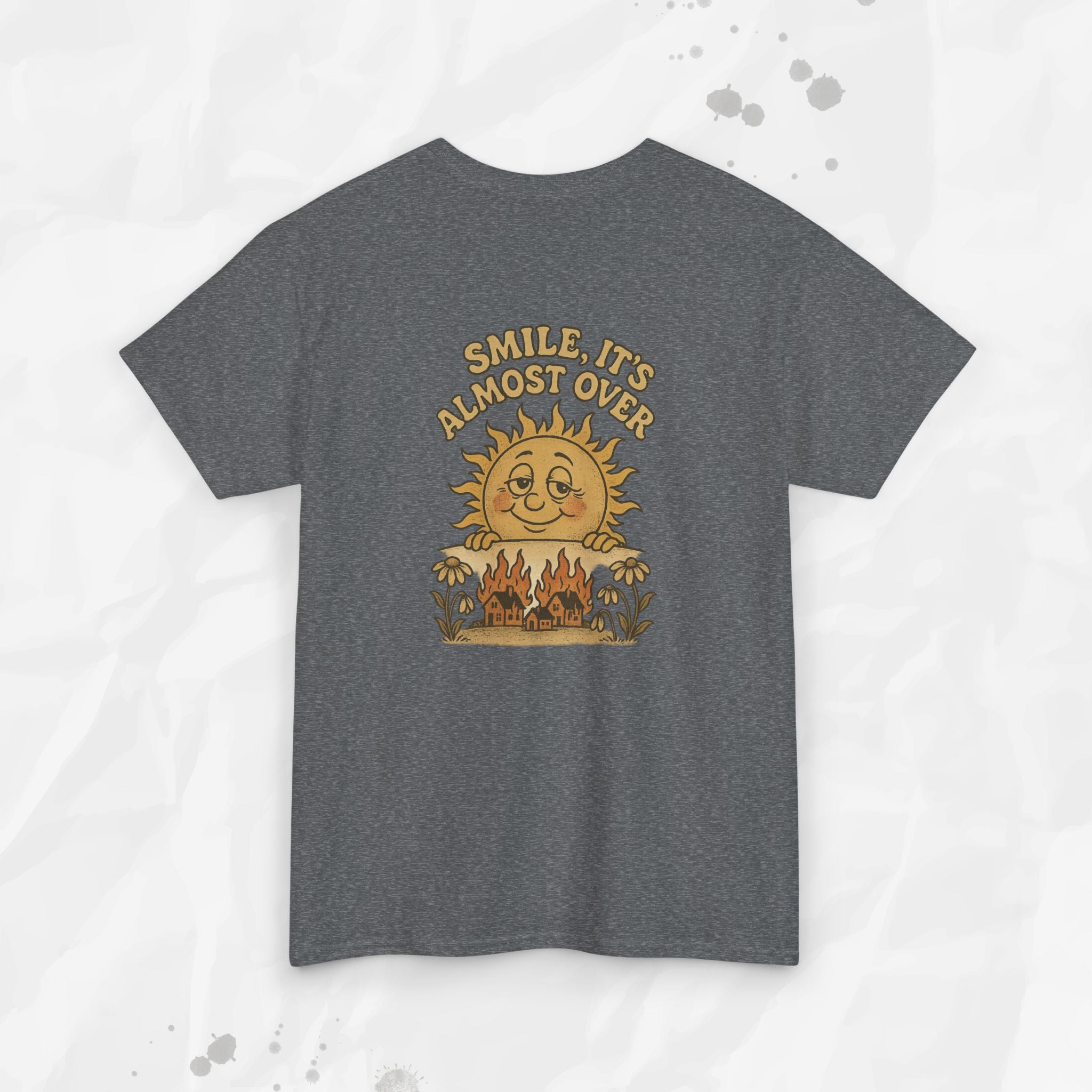 Smile, It's Almost Over - T-Shirt