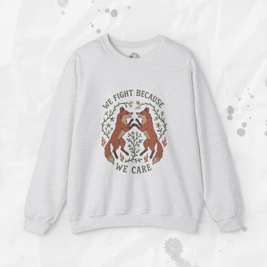 We Fight Because We Care - Crewneck Sweatshirt